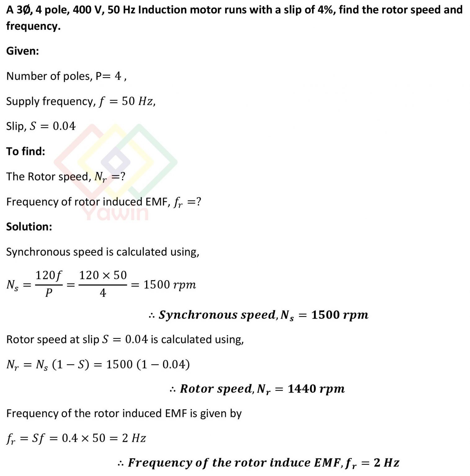A 3∅, 4 pole, 400 V, 50 Hz Induction motor runs with a slip of 4%, find ...