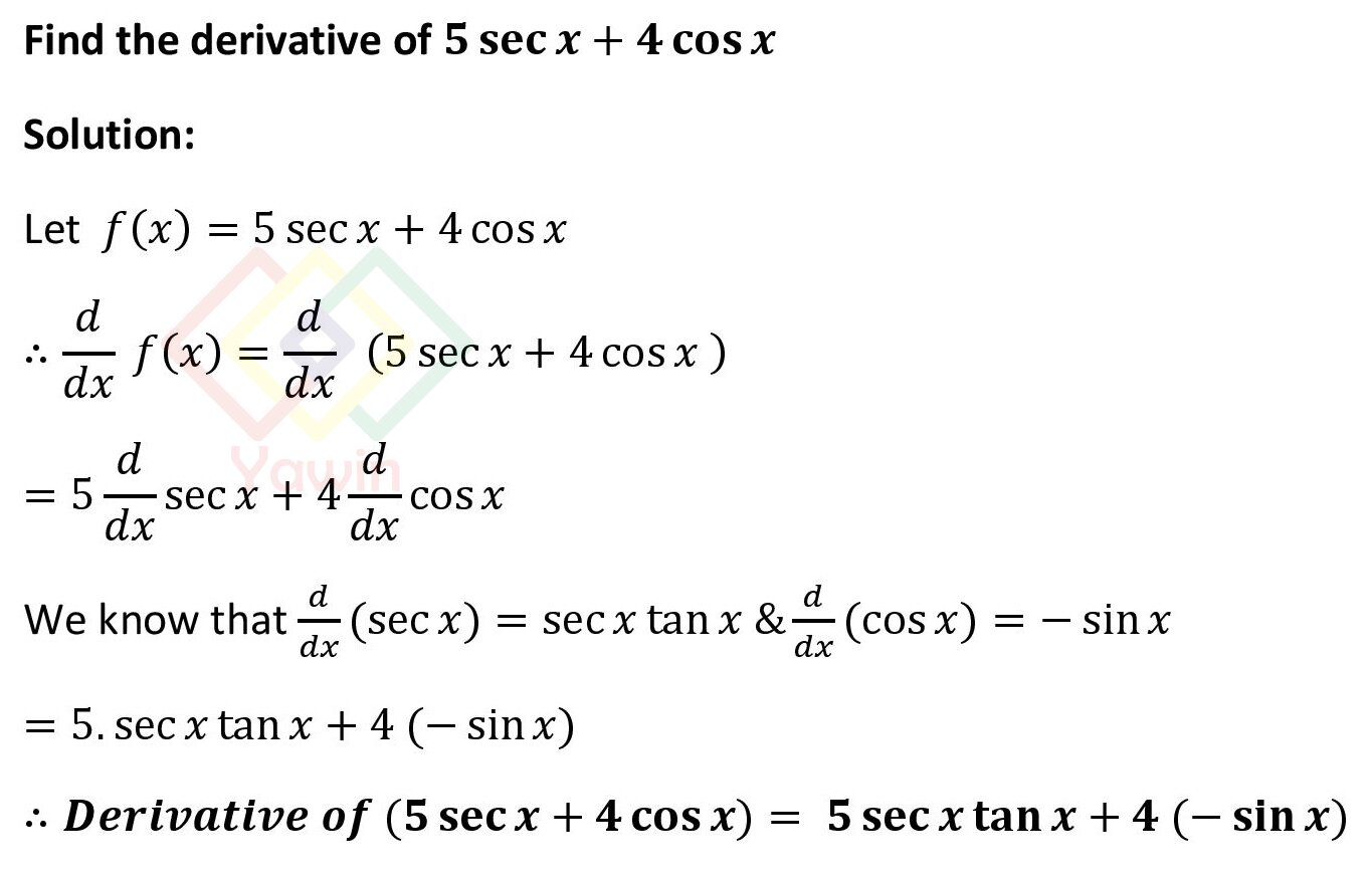Find the derivative of 5secx + 4cosx – Yawin